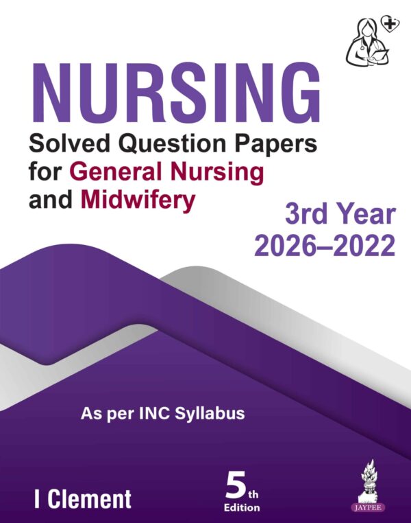 Nursing Solved Question Papers for General Nursing and Midwifery 3rd year (2026-2022)