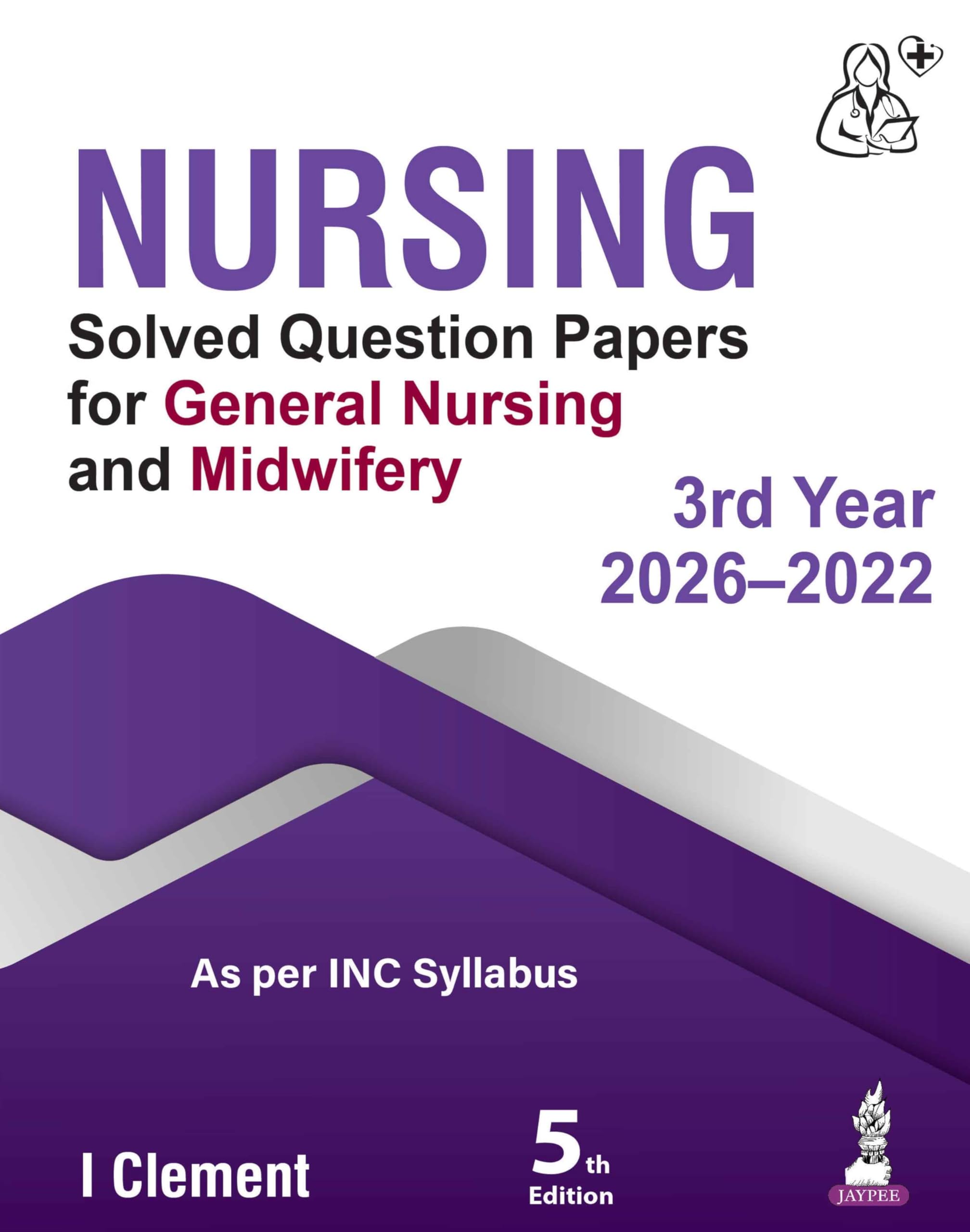 Nursing Solved Question Papers for General Nursing and Midwifery 3rd year (2026-2022)