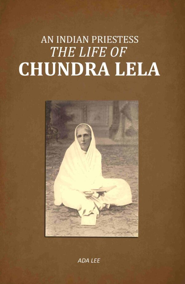 An Indian Priestess: The Life of Chundra Lela [Hardcover]