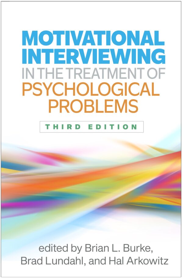 Motivational Interviewing in the Treatment of Psychological Problems (Applications of Motivational Interviewing)