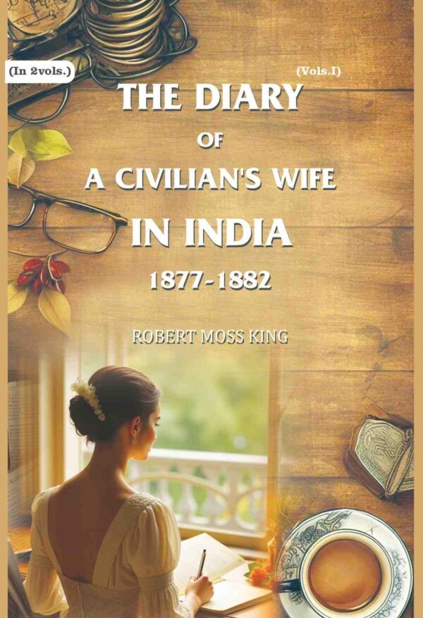 The Diary of a Civilian's Wife in India: 1877-1882 1st