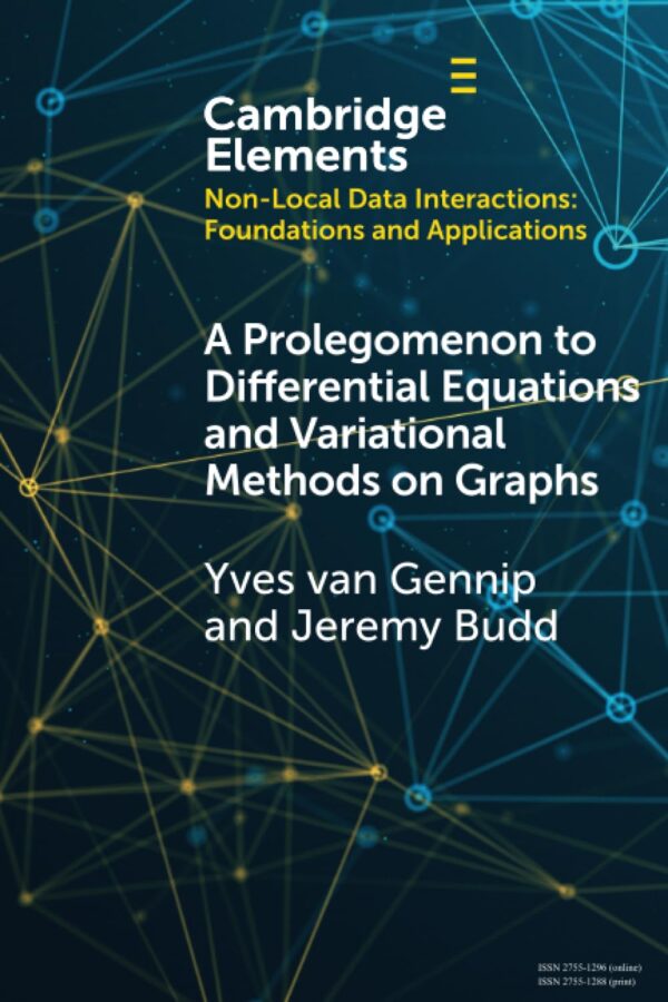 A Prolegomenon to Differential Equations and Variational Methods on Graphs (Elements in Non-local Data Interactions: Foundations and Applications)