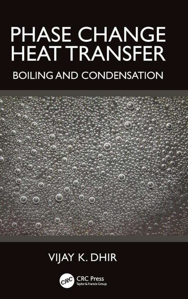 PHASE CHANGE HEAT TRANSFERBOILING AND CONDENSATION (HB 2025): Boiling and Condensation