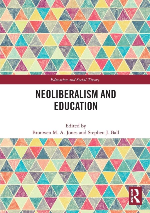 Neoliberalism and Education (Education and Social Theory)