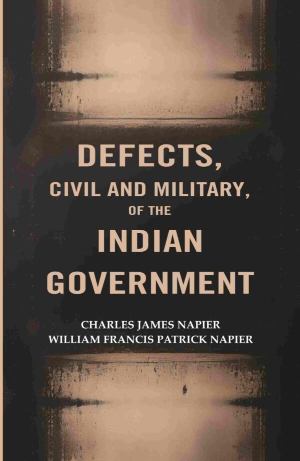 Defects, civil and Military, of The Indian Government