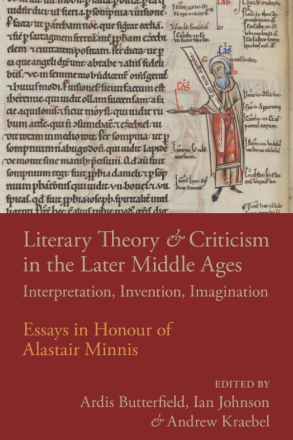Literary Theory and Criticism in the Later Middle Ages: Interpretation, Invention, Imagination