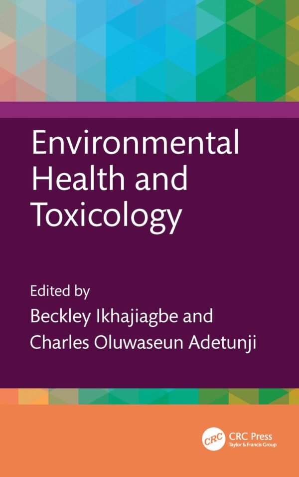 Environmental Health and Toxicology (Rejuvenation of Heavily Polluted Environment Using Sustainable Biotechnological Techniques)