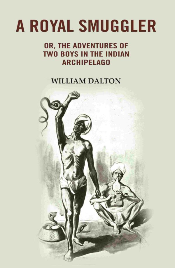 A Royal Smuggler: Or, the Adventures of two Boys in the Indian Archipelago [Hardcover]