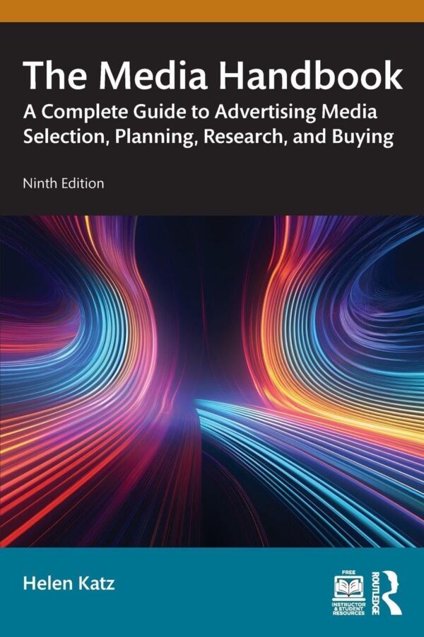 The Media Handbook: A Complete Guide to Advertising Media Selection, Planning, Research and Buying (Routledge Communication)