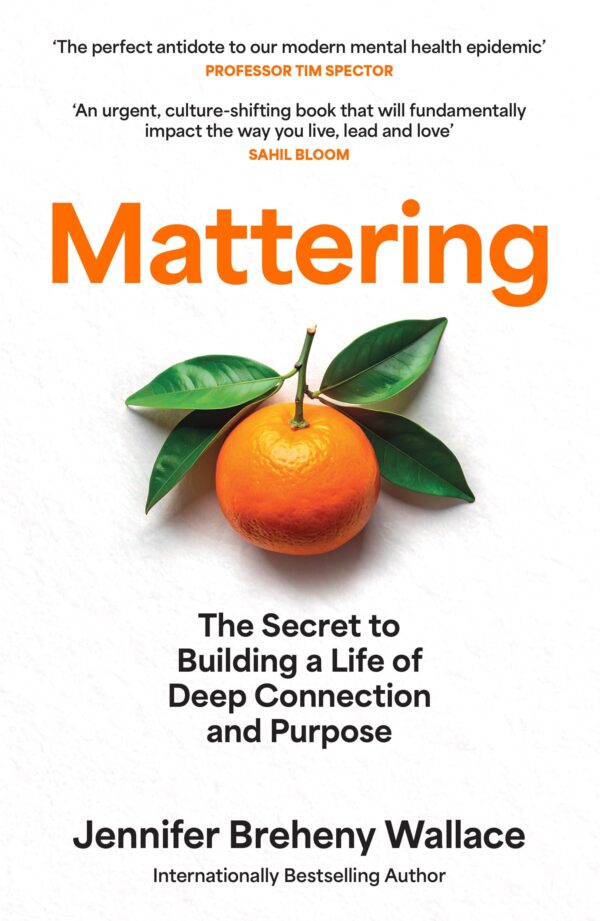 MATTERING: The Secret to a Life of Deep Connection and Purpo