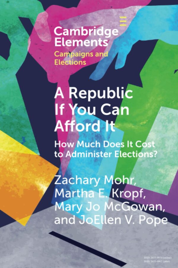 A Republic If You Can Afford It: How Much Does it Cost to Administer Elections? (Elements in Campaigns and Elections)