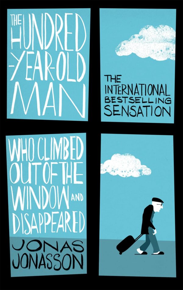 THE HUNDRED-YEAR-OLD MAN WHO CLIMBED OUT OF THE WINDOW AND DISAPPEARED