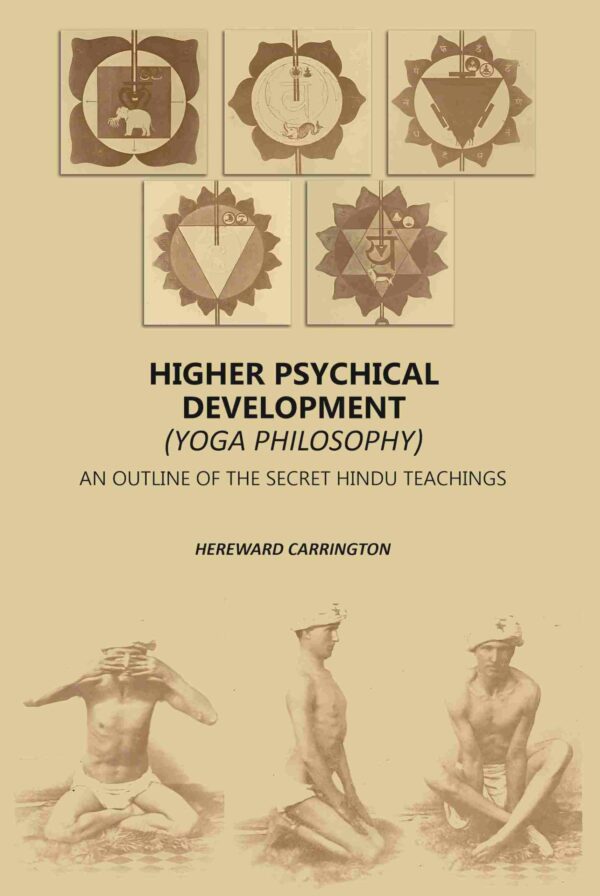 Higher Psychical Development (Yoga Philosophy): An Outline Of The Secret Hindu Teachings [Hardcover]