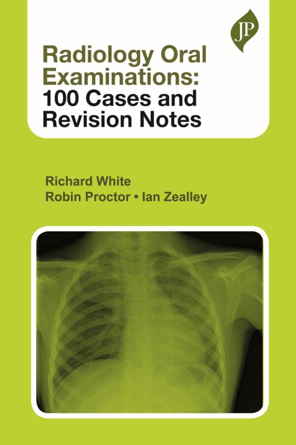 Radiology Oral Examinations: 100 Cases and Revision Notes
