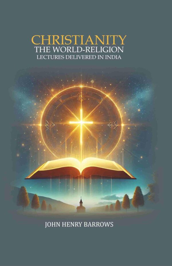 Christianity the World-Religion: Lectures Delivered In India