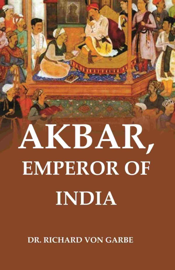 Akbar, Emperor of India [Hardcover]