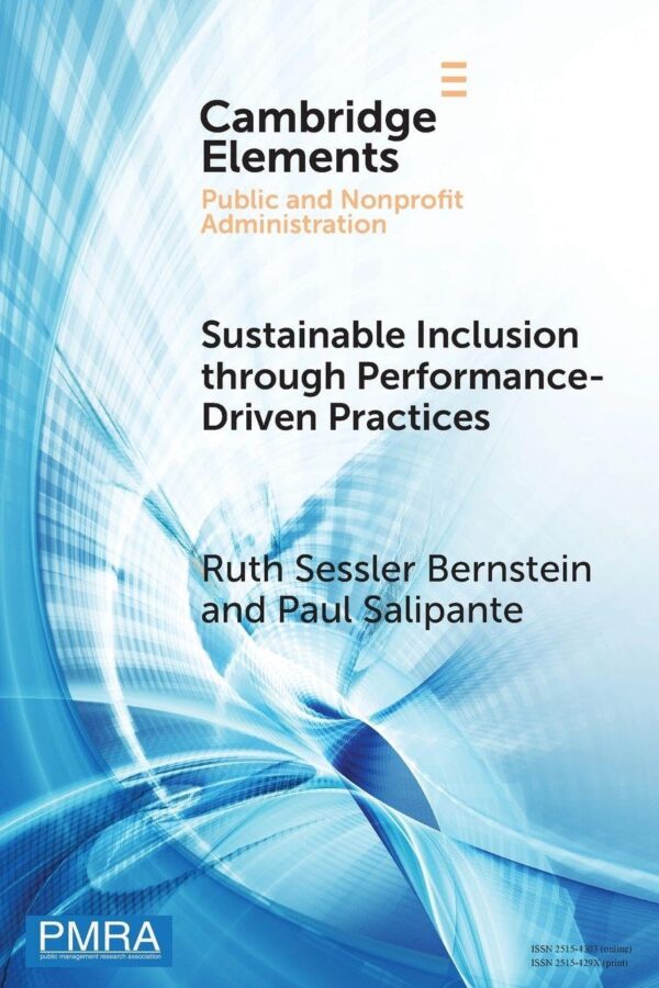 Sustainable Inclusion through Performance-Driven Practices: An Evidence-Based, Dynamic Systems Framework (Elements in Public and Nonprofit Administration)