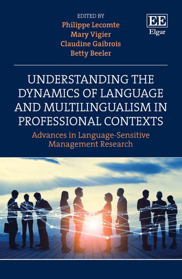Understanding the Dynamics of Language and Multilingualism in Professional Contexts: Advances in Language-Sensitive Management Research
