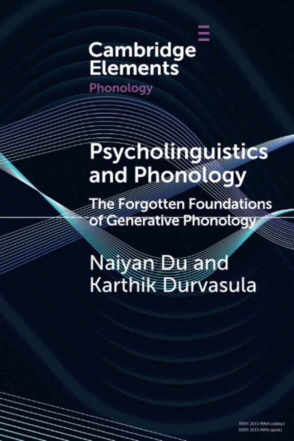 Psycholinguistics and Phonology: The Forgotten Foundations of Generative Phonology (Elements in Phonology)