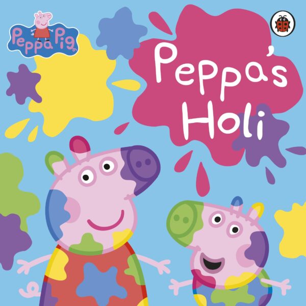 Peppa Holi: A Colourful Peppa Pig Picture Book Celebrating the Festival of Colours | Holi Story for Kids Ages 3–5 | Indian Festivals for Children