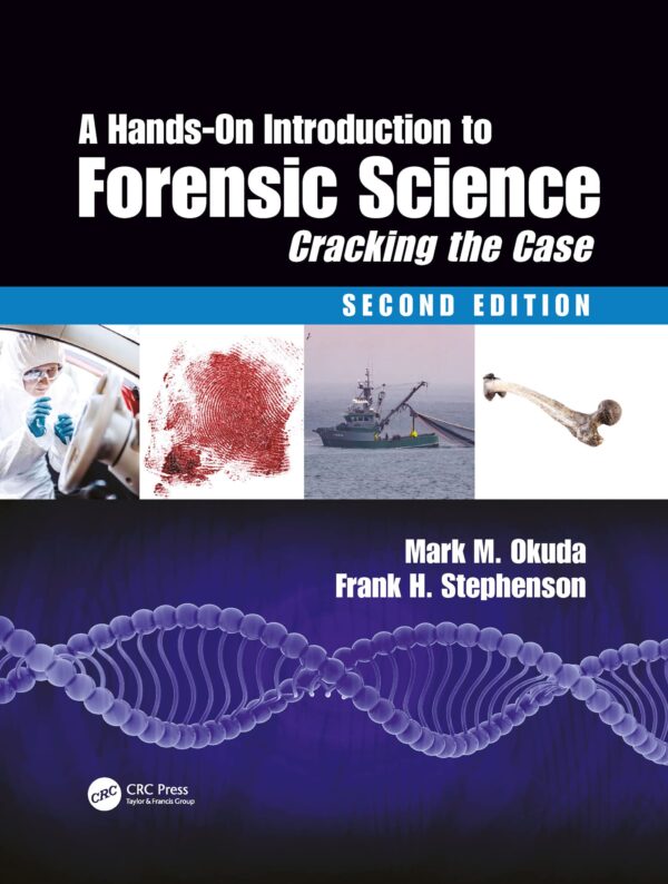 A HANDS ON INTRODUCTION TO FORENSIC SCIENCE CRACKING THE CASE 2ED (PB 2021)