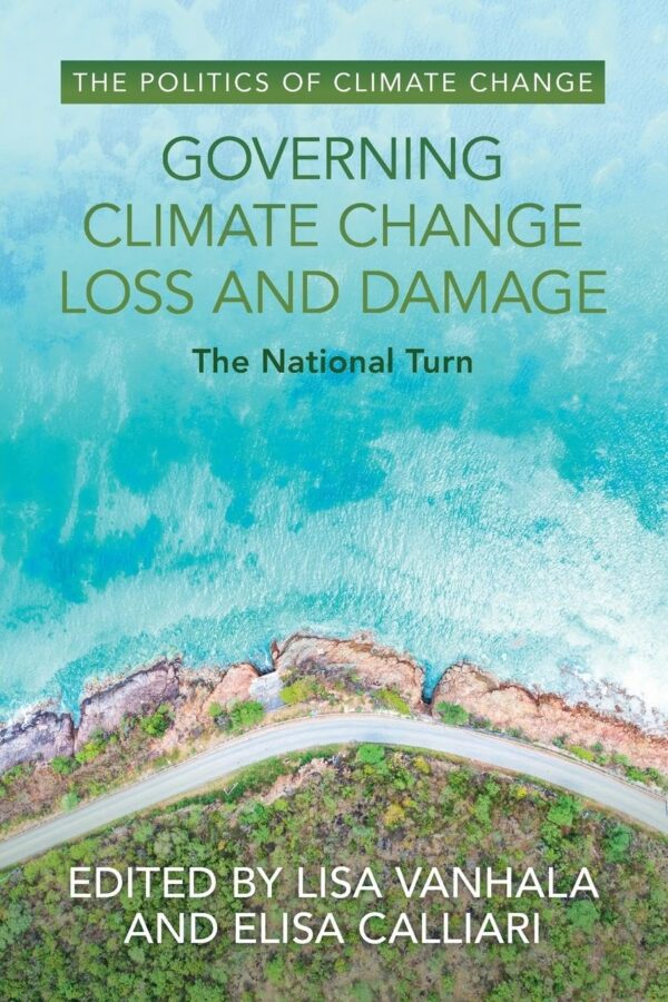 Governing Climate Change Loss and Damage: The National Turn (The Politics of Climate Change)
