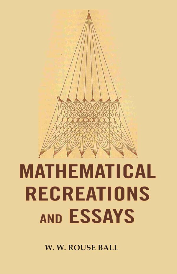Mathematical Recreations and Essays [Hardcover]