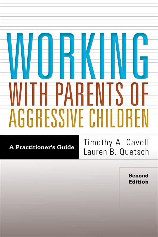 Working With Parents of Aggressive Children: A Practitioner's Guide (Applying Psychology in the Schools)