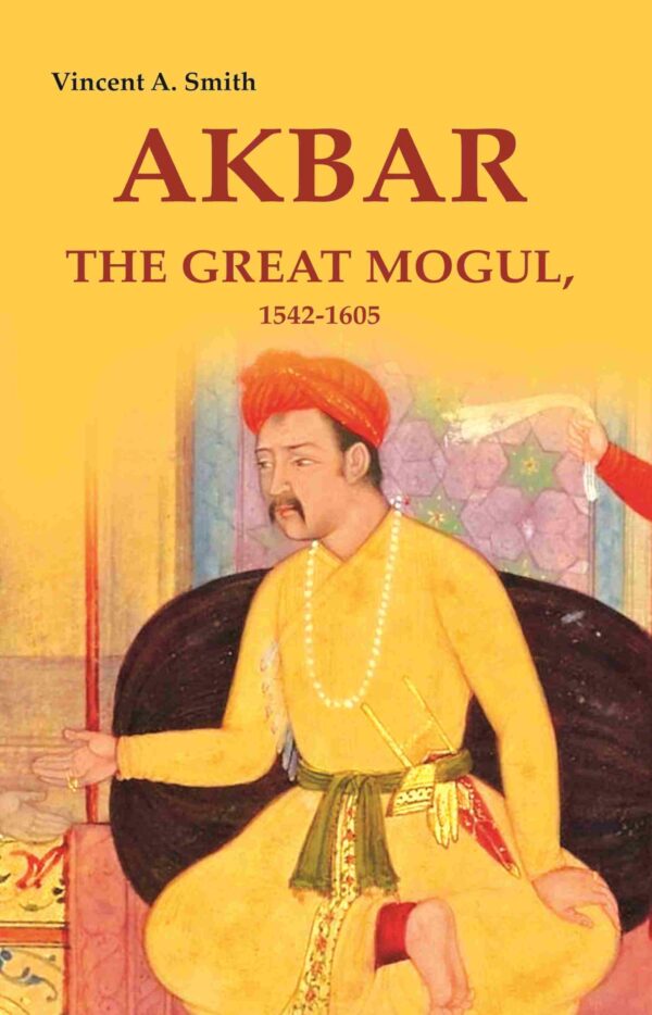 Akbar the Great Mogul, 1542-1605 [Hardcover]