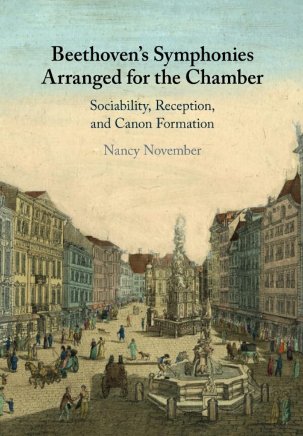 Beethoven's Symphonies Arranged for the Chamber: Sociability, Reception, and Canon Formation