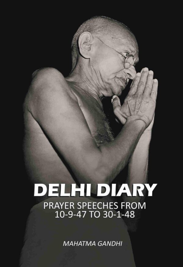 Delhi diary: prayer speeches from 10-9-47 to 30-1-48 [Hardcover]