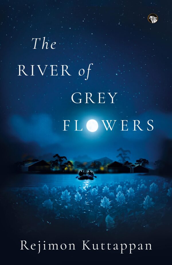 The River of Grey Flowers: A Novel