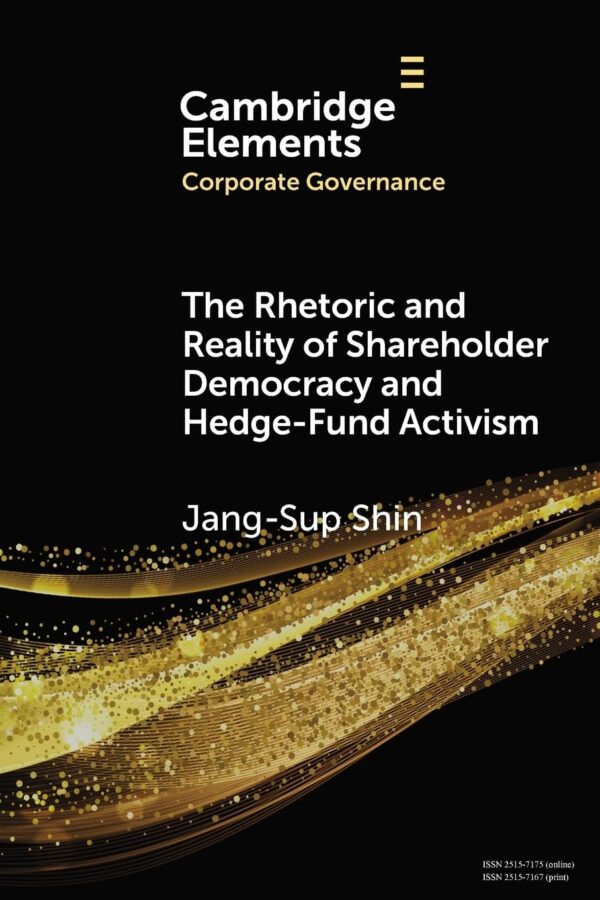 The Rhetoric and Reality of Shareholder Democracy and Hedge-Fund Activism (Elements in Corporate Governance)