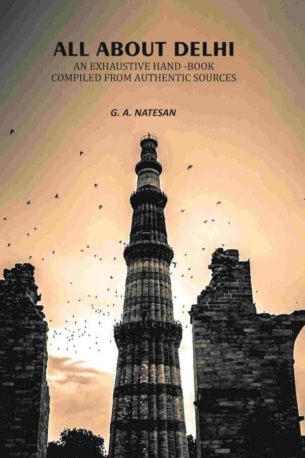 All About Delhi: An Exhaustive Hand -Book Compiled From Authentic Sources [Hardcover]