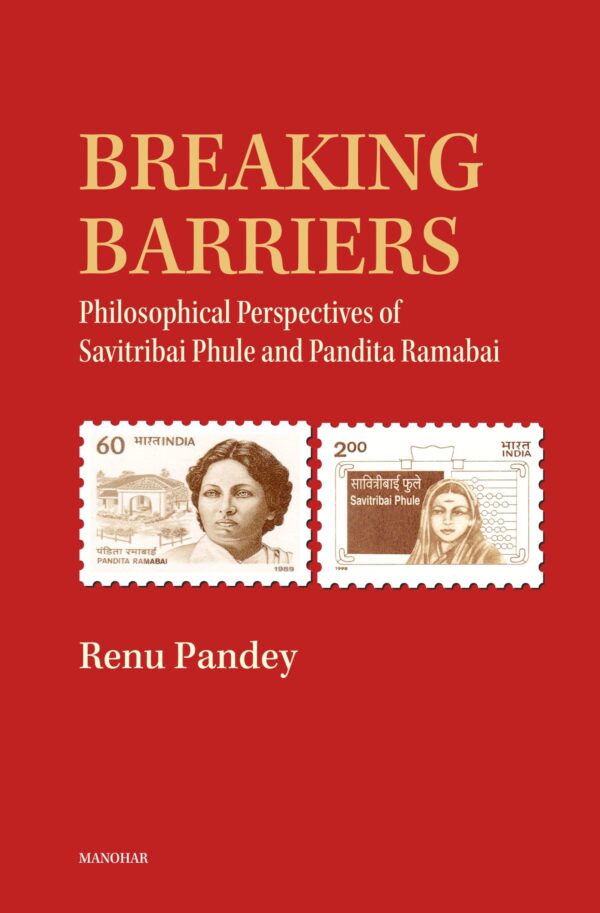 Breaking Barriers: Philosophical Perspectives of Savitribai Phule and Pandita Ramabai