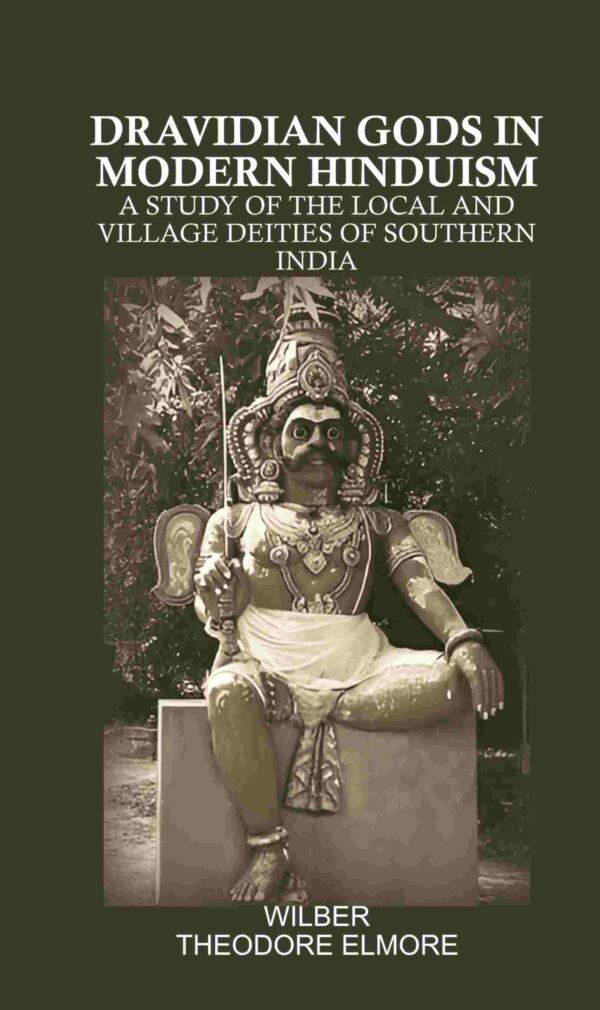 Dravidian Gods in Modern Hinduism: A Study of the Local and Village Deities of Southern India