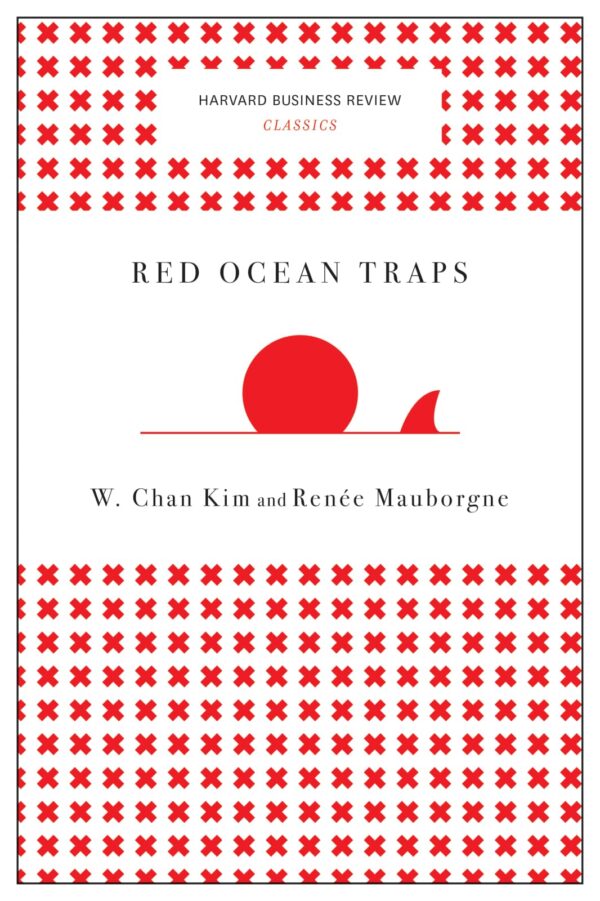 Red Ocean Traps (Harvard Business Review Classics)