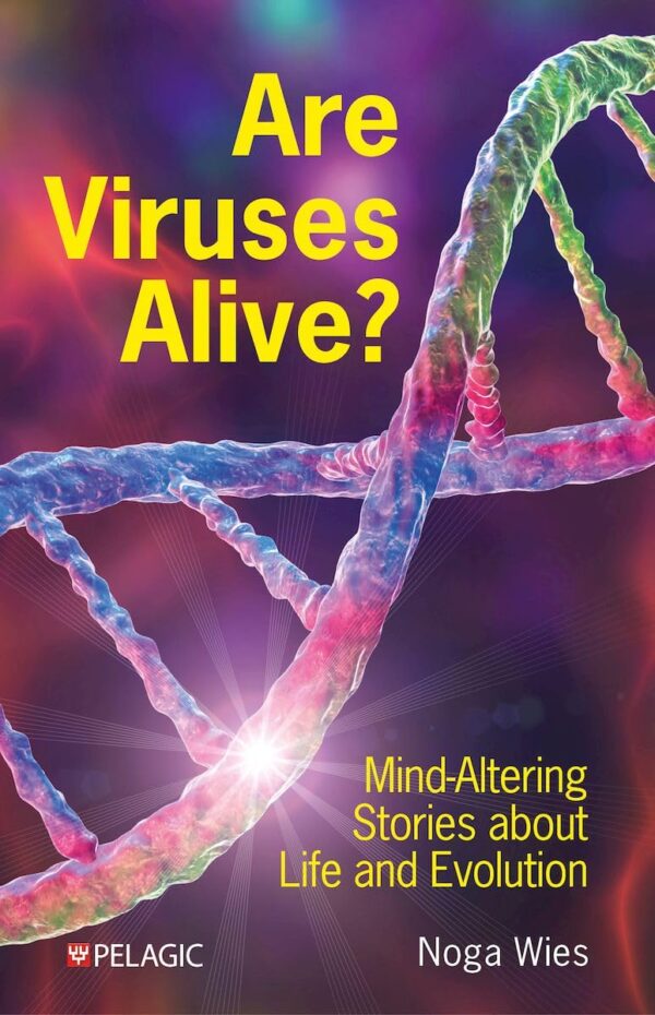 Are Viruses Alive?: Mind-Altering Stories About Life and Evolution