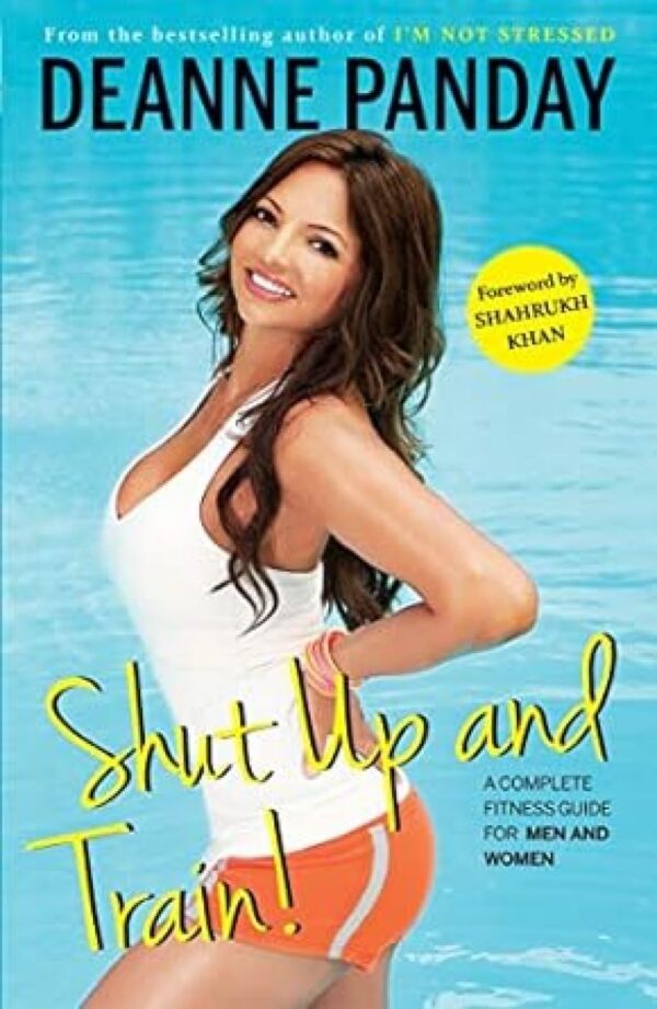 Shut Up and Train!: A Complete Fitness Guide for Men and Women