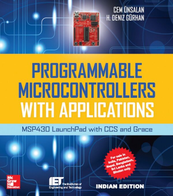 PROGRAMMABLE MICROCONTROLLERS WITH APPLICATIONS: MSP430 LAUNCHPAD WITH CCS AND GRACE
