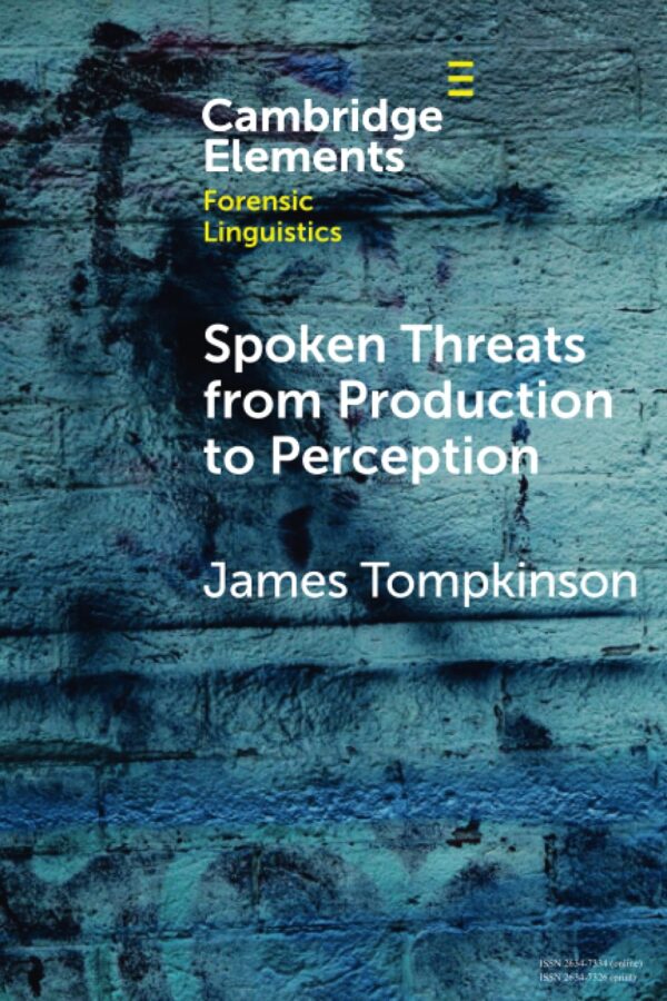 Spoken Threats from Production to Perception (Elements in Forensic Linguistics)