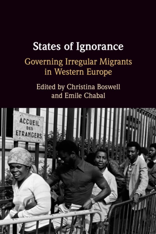 States of Ignorance: Governing Irregular Migrants in Western Europe