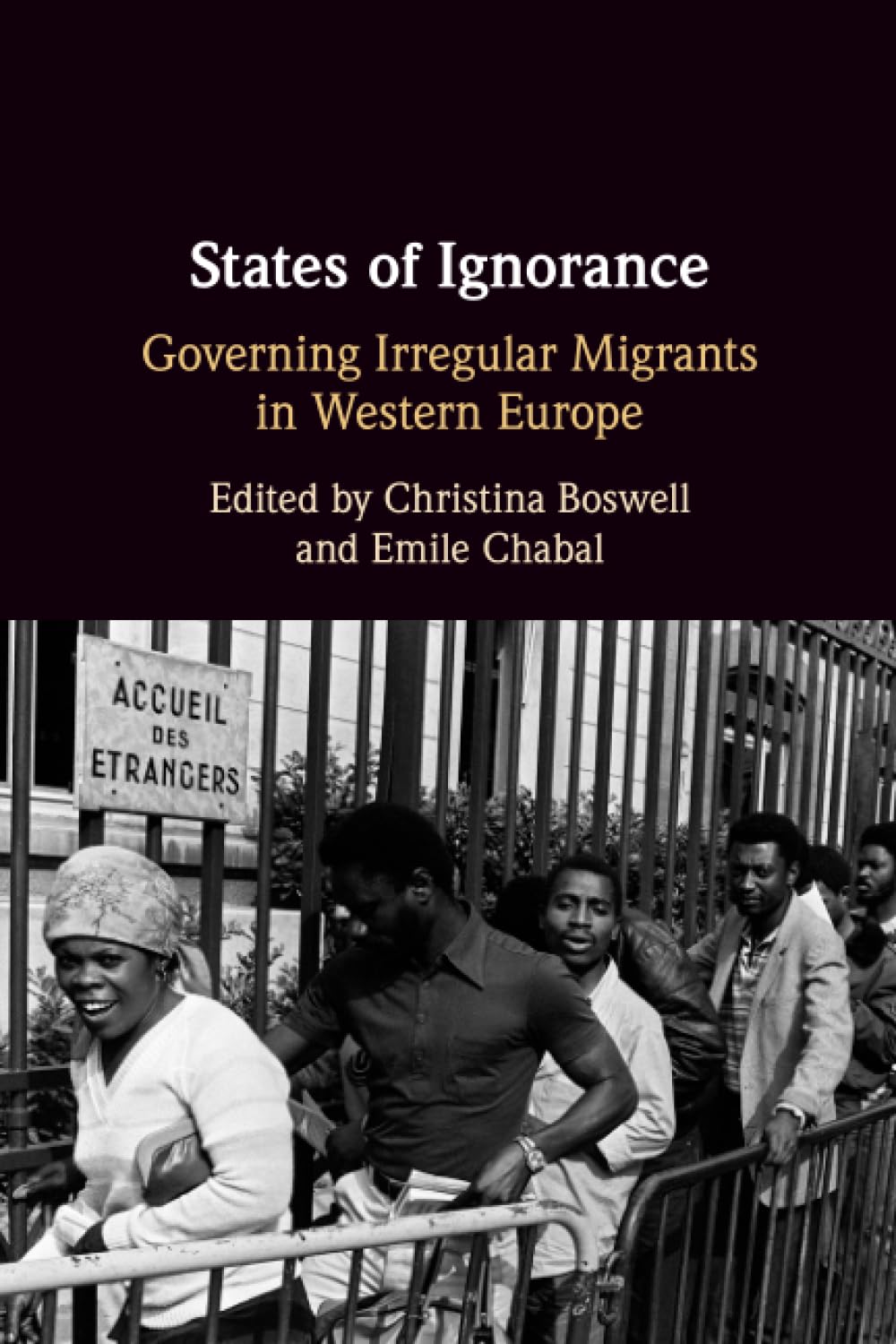 States of Ignorance: Governing Irregular Migrants in Western Europe