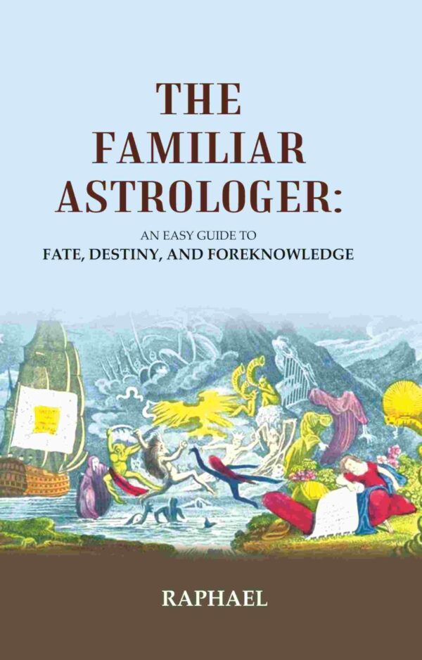 The Familiar Astrologer: An Easy Guide to Fate, Destiny, and Foreknowledge