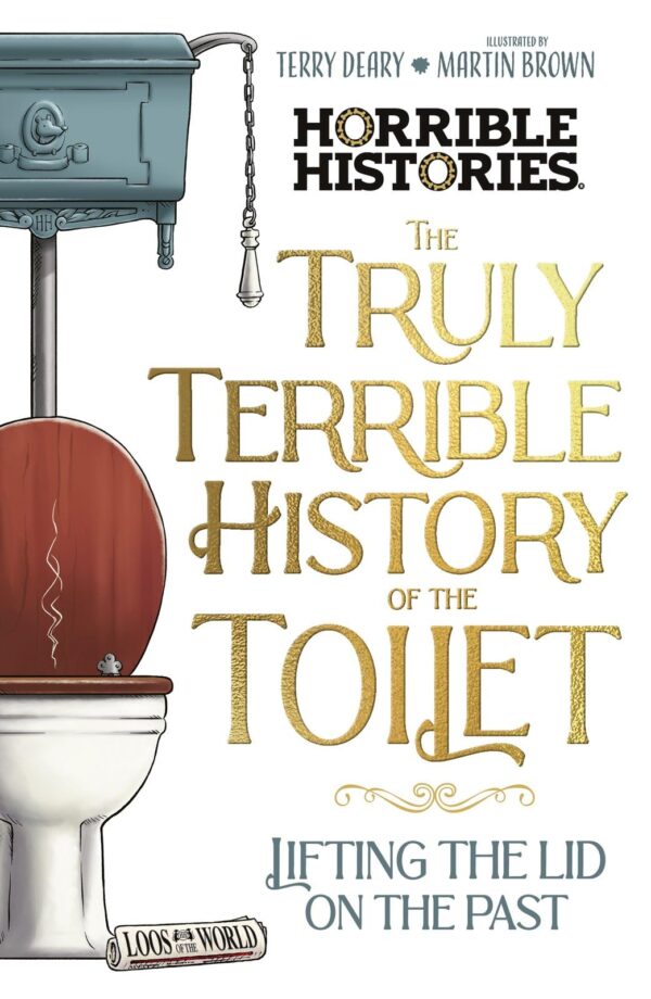 Horrible Histories: Truly Horrible Histories Of The Toilet