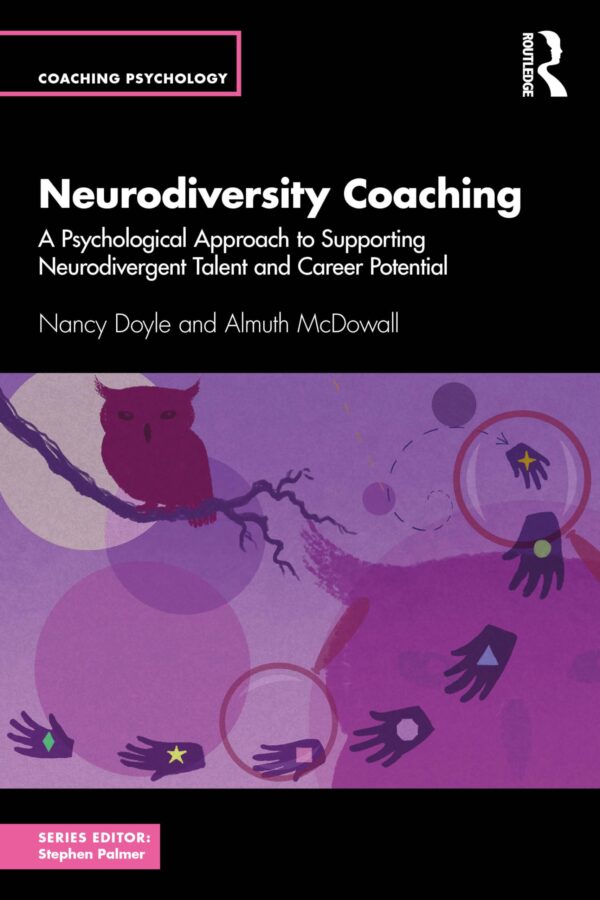Neurodiversity Coaching: A Psychological Approach to Supporting Neurodivergent Talent and Career Potential (Coaching Psychology)