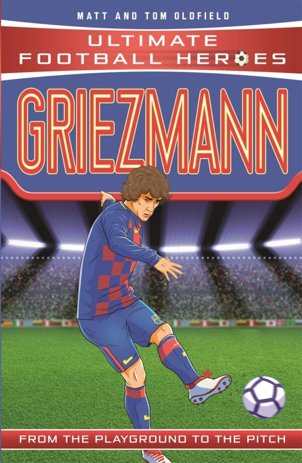Griezmann (Ultimate Football Heroes) - Collect Them All!: From the Playground to the Pitch