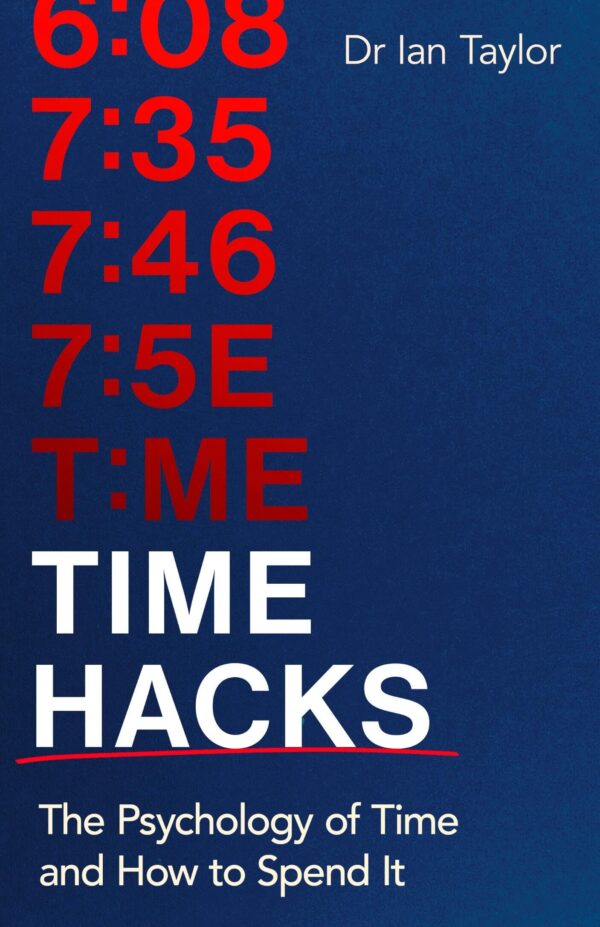 Time Hacks: The psychology of time and how to spend it