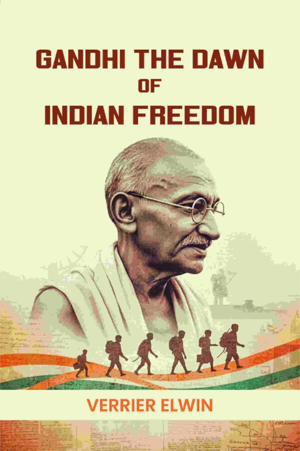 Gandhi The Dawn Of Indian Freedom [Hardcover]