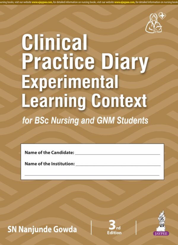 CLINICAL PRACTICE DIARY EXPERIMENTAL LEARNING CONTEXT FOR BSC NURSING AND GNM STUDENTS